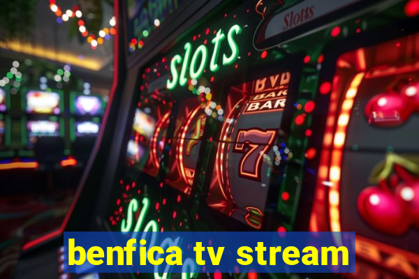 benfica tv stream